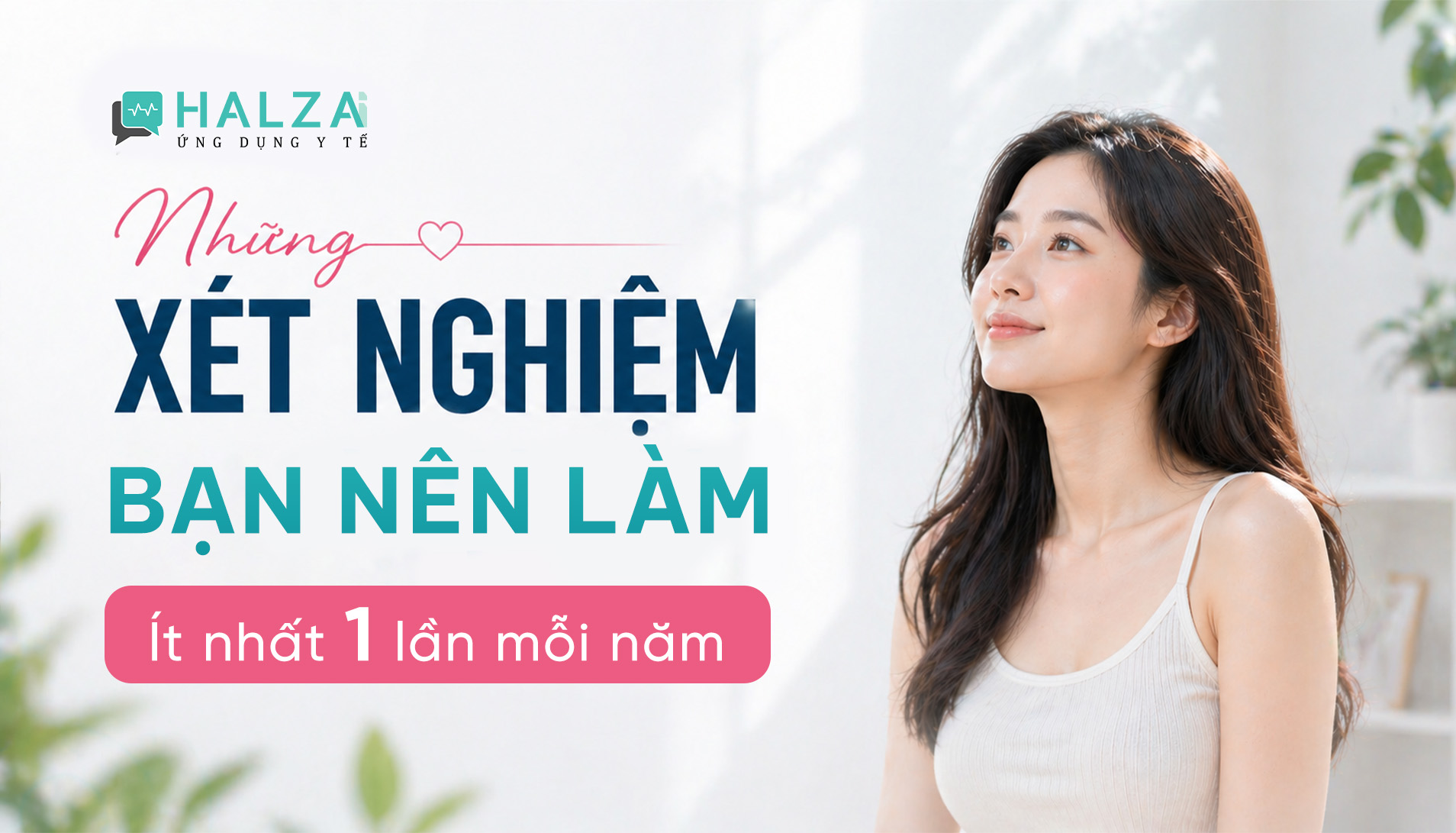 NHỮNG XÉT NGHIỆM BẠN NÊN LÀM ÍT NHẤT 1 LẦN MỖI NĂM