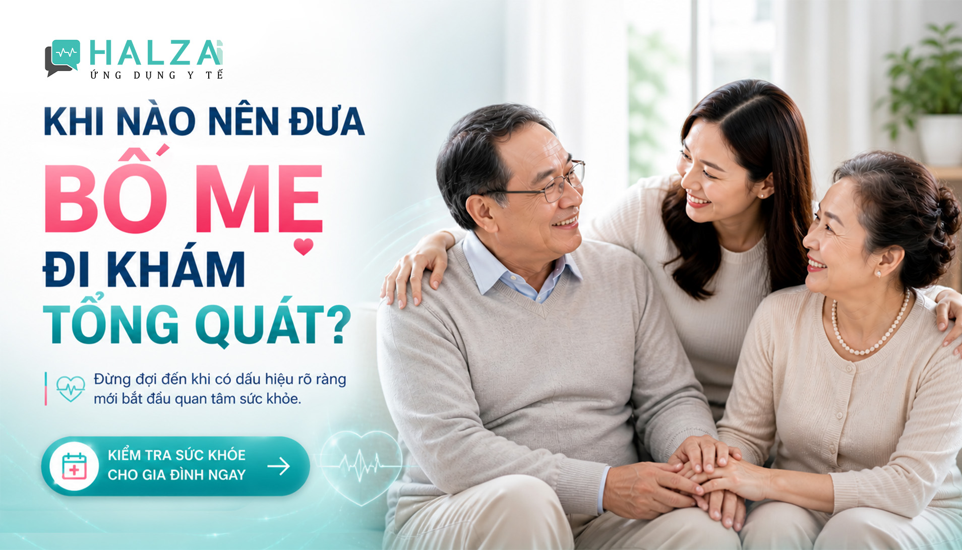 Khi nào nên đưa BỐ MẸ đi khám tổng quát?