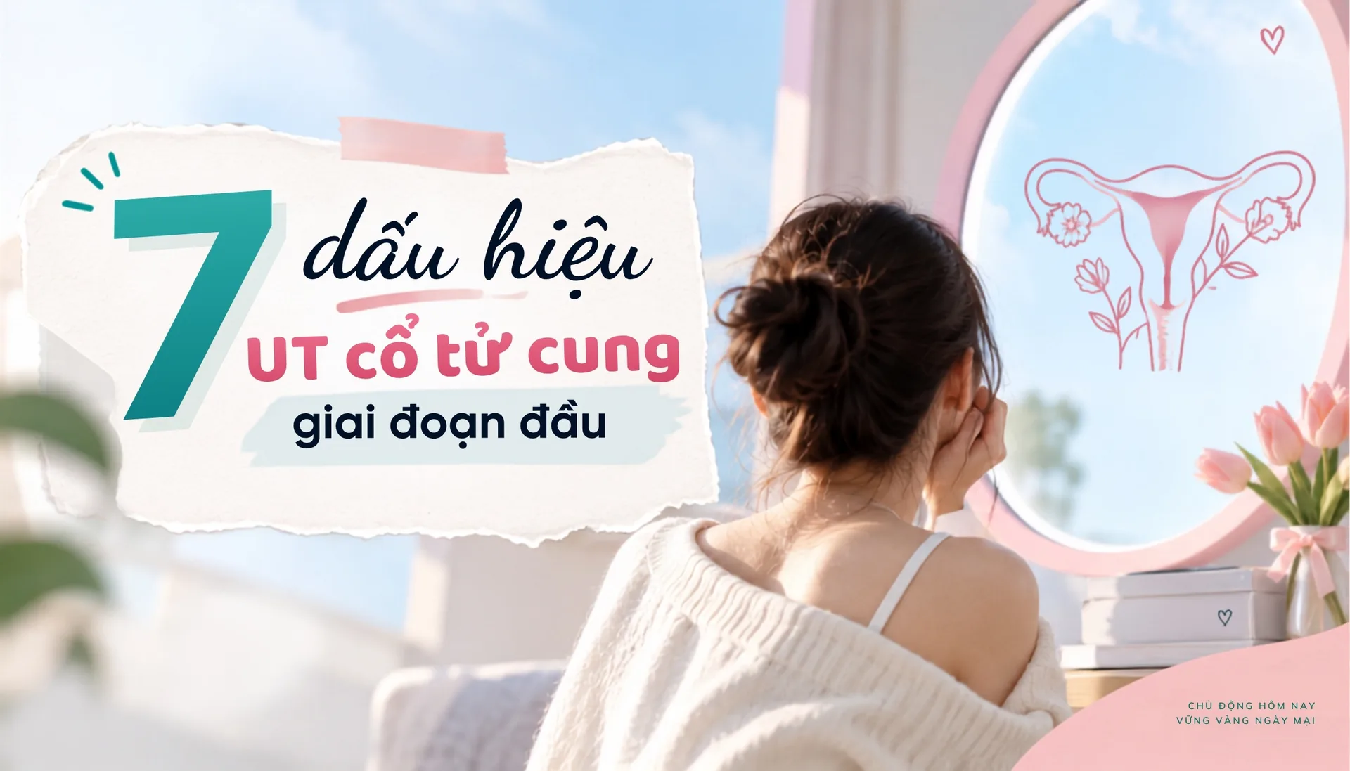 7 dấu hiệu ung thư cổ tử cung giai đoạn đầu không nên bỏ qua